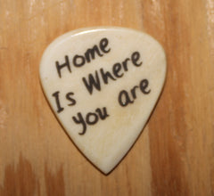 Home is Where You Are Hand Crafted Guitar Pick
