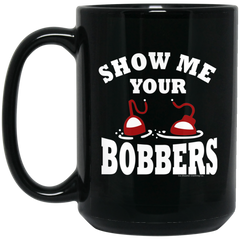 Show Me Your Bobbers 15oz. Coffee Mug