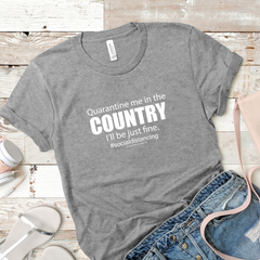 Quarantine Me in the Country Tee