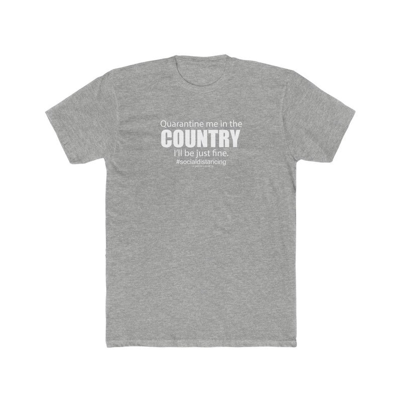 Quarantine Me In The Country Men's Tee