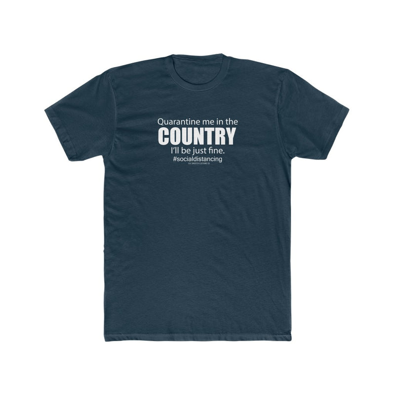 Quarantine Me In The Country Men's Tee