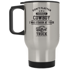 Don't Flatter Yourself Cowboy Travel Mug