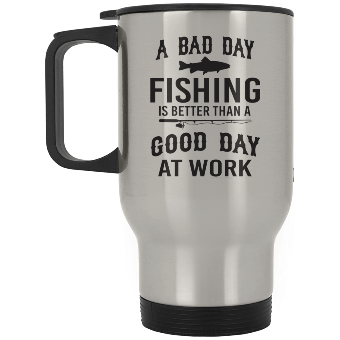 A Bad Day Fishing is Better Than a Good Day at Work