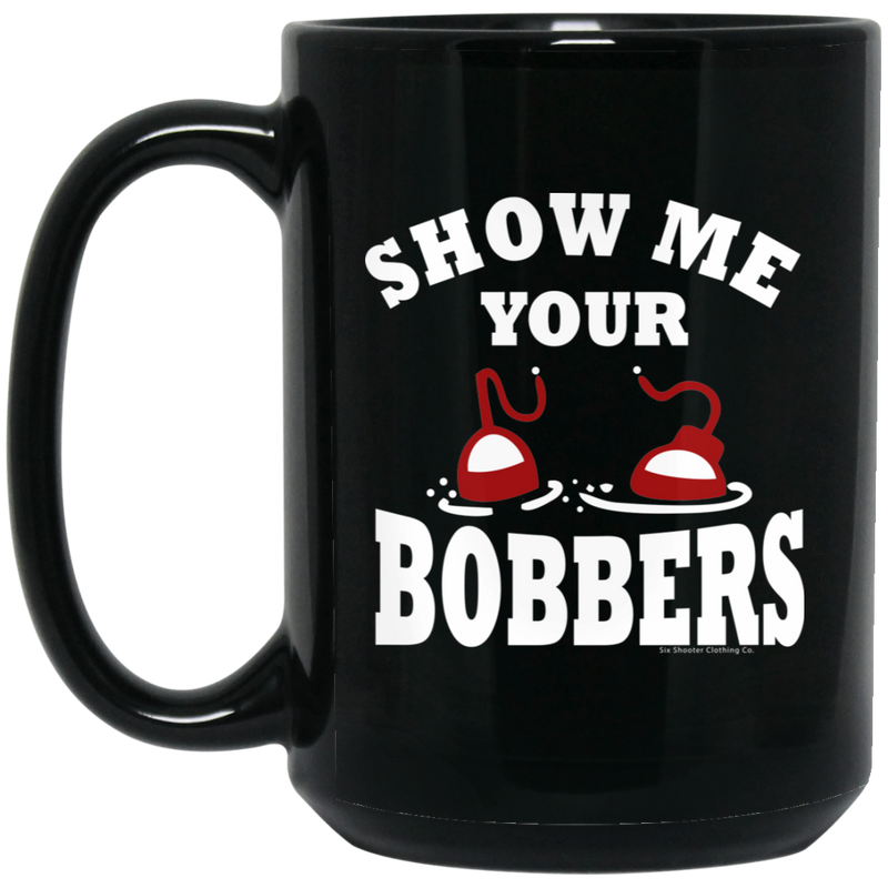 Show Me Your Bobbers 15oz. Coffee Mug