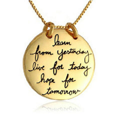 Learn from Yesterday, Live for Today, Hope for Tomorrow Necklace