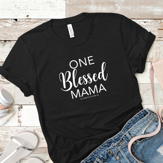 One Blessed Mama Tee | Six Shooter Gifts