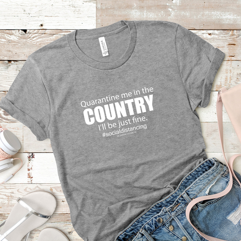 Quarantine Me in the Country Tee