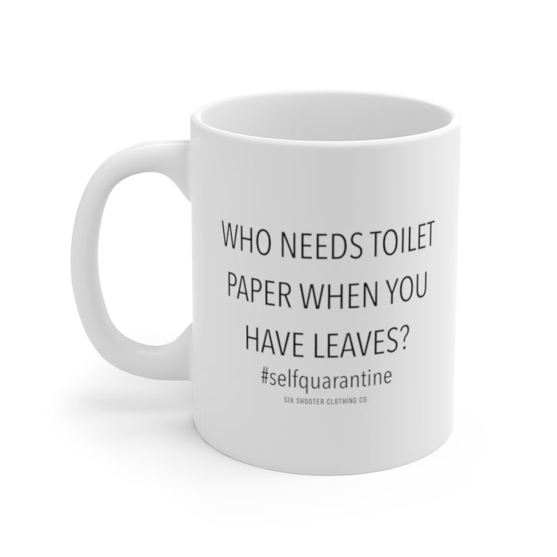 Who Needs Toilet Paper Coffee Mug