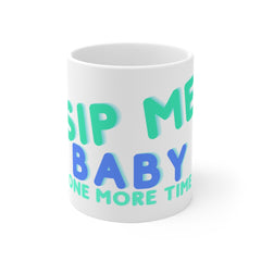 Sip Me Baby One More Time Coffee Mug